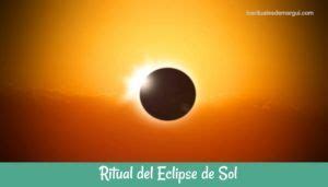 Ritual Del Eclipse De Sol Los Rituales De Margui