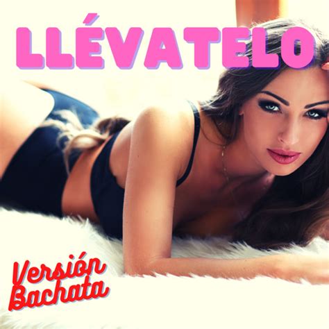 Ll Vatelo Bachata Versi N Album By Bachatamania Spotify