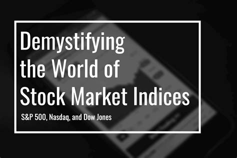 Demystifying The World Of Stock Market Indices Sandp 500 Nasdaq And