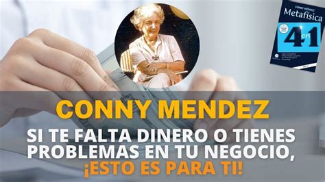 CONNY MÉNDEZ SI TE FALTA DINERO O TIENES PROBLEMAS EN TU NEGOCIO