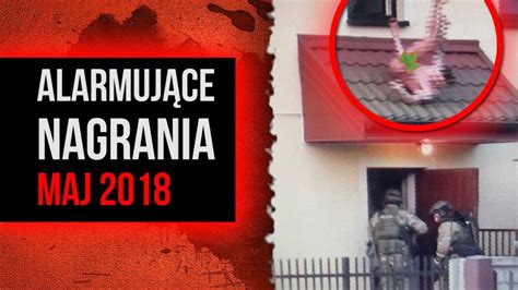 Alarmujące nagrania maj 2018 NIEDIEGETYCZNE YouTube