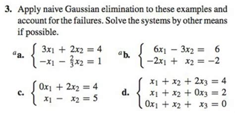 Solved Apply Naive Gaussian Elimination To These Examples