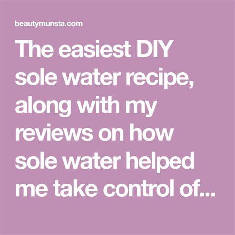 DIY Sole Water Recipe & Sole Water Review - beautymunsta - free natural beauty hacks and more ...