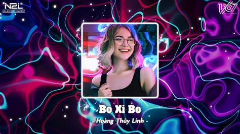 Bo Xì Bo Kìa Bóng Dáng Ai Remix Những Bản Nhạc Hot Tiktok Hiện Nay Nhạc Trẻ Remix Hot
