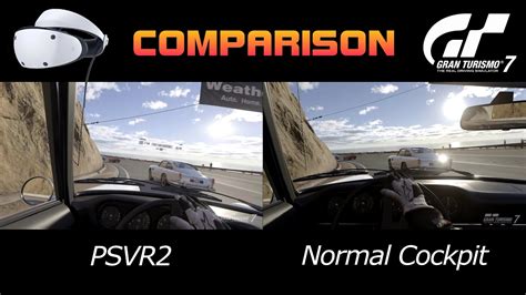 Gran Turismo 7 PSVR2 Vs Normal Cockpit View Comparison 4k60 YouTube