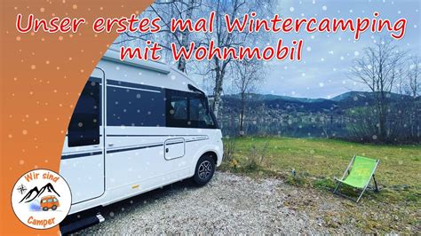 Noch Besser Als Erwartet Erstes Mal Wintercamping Mit Dem Wohnmobil