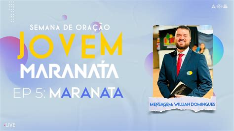 MARANATA Willian Domingues Semana de oração jovem 27 07