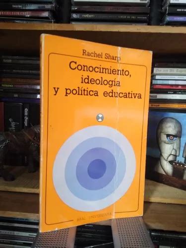 Conocimiento Ideología Y Política Educativa Rachel Sharp MercadoLibre