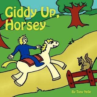 Giddy-Up, Horsey! by Tony Yelle | Goodreads