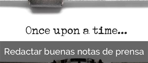 Cómo Hacer Una Buena Nota De Prensa Gestion Org