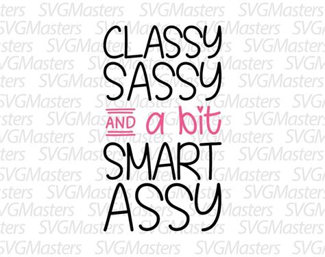 Classy Sassy And A Bit Smart Assy Funny Svg Vector Sarcasm Women T