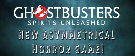 GHOSTBUSTERS SPIRITS UNLEASHED NEW LICENSED ASYMMETRICAL HORROR