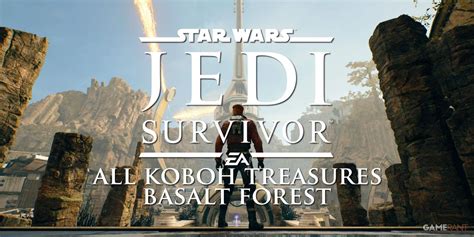 Star Wars Jedi Survivor Todos Los Tesoros De Koboh Bosque De Basalto