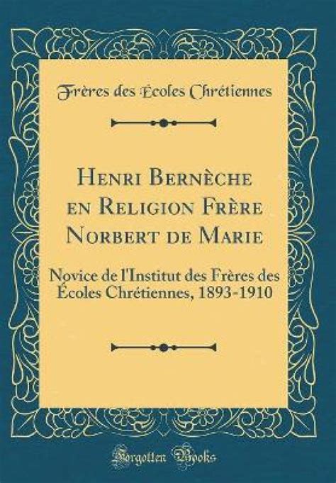 Henri Bernèche En Religion Frère Norbert De Marie Novice De Linstitut