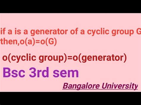 If A Is A Generator Of A Cyclic Group G Then O A O G YouTube