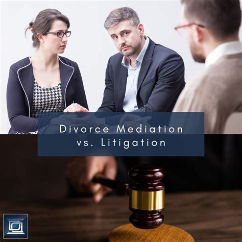 Mediation Vs Litigation Choosing The Right Path For Your Divorce