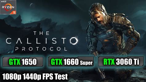 The Callisto Protocol GTX 1650 GTX 1660 Super RTX 3060 Ti 1080p