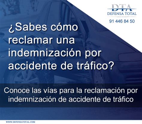 ¿cómo Reclamar Una Indemnización Por Accidente De Tráfico Defensa