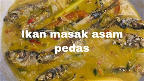 Ikan Masak Asam Pedas Enakmudah Dan Praktis 7 July 2020 Youtube