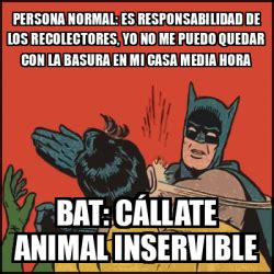 Meme Batman Slaps Robin PERSONA NORMAL Es Responsabilidad De Los