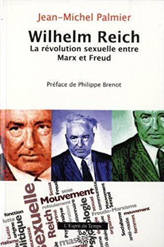 Wilhelm Reich La Révolution Sexuelle Entre Marx Et Freud Préface De