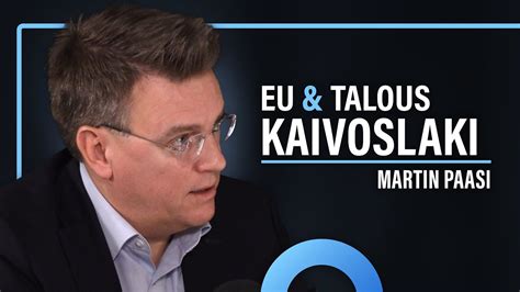 Talous Kaivoslaki Investoinnit Ja Vihre Siirtym Martin Paasi