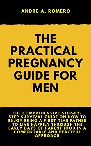 The Practical Pregnancy Guide For Men The Comprehensive Step By Step