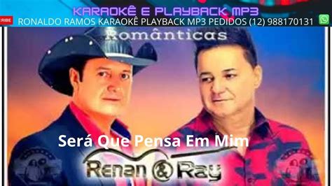 KARAOKÊ SERÁ QUE PENSA EM MIM RENAN E RAY LANÇ CONT 12