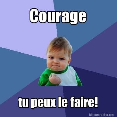 Meme Creator Funny Courage Tu Peux Le Faire Meme Generator At