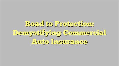 Road To Protection Demystifying Commercial Auto Insurance Konzepteuro