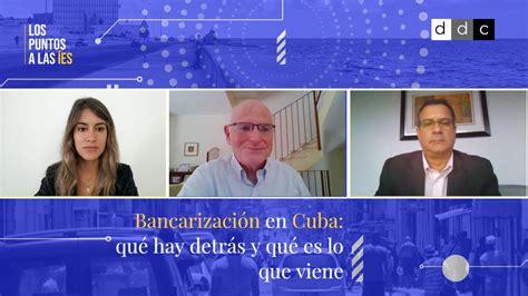 Bancarización en Cuba qué hay detrás y qué es lo que viene análisis