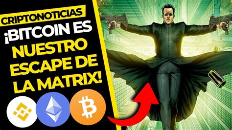 Criptonoticias HOY BITCOIN ES NUESTRO ESCAPE DE LA MATRIX