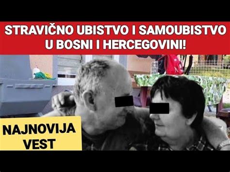 STRAVIČNO UBISTVO I SAMOUBISTVO U BOSNI I HERCEGOVINI YouTube