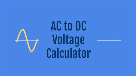 Ac To Dc Voltage Calculator