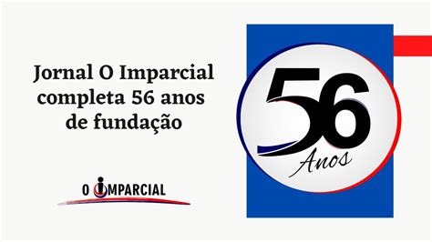 Jornal O Imparcial Completa Anos De Funda O Jornal O Imparcial