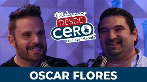 Platiquemos Desde Cero Con Oscar Flores Ep Youtube