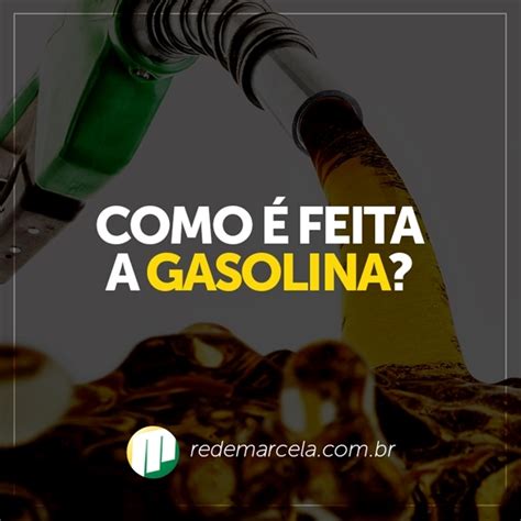 Do Que E Feito A Gasolina - Você sabe como é feita a gasolina?
