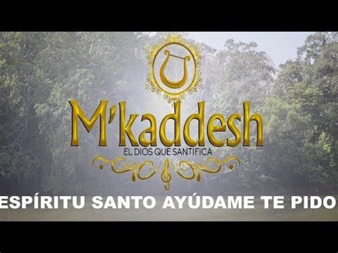 Mkaddesh Espíritu Santo Ayúdame Te Pido Video con letra oficial