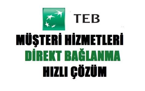 Teb Bankas M Teri Hizmetlerine Direk Ba Lanma Her Keseye Kredi