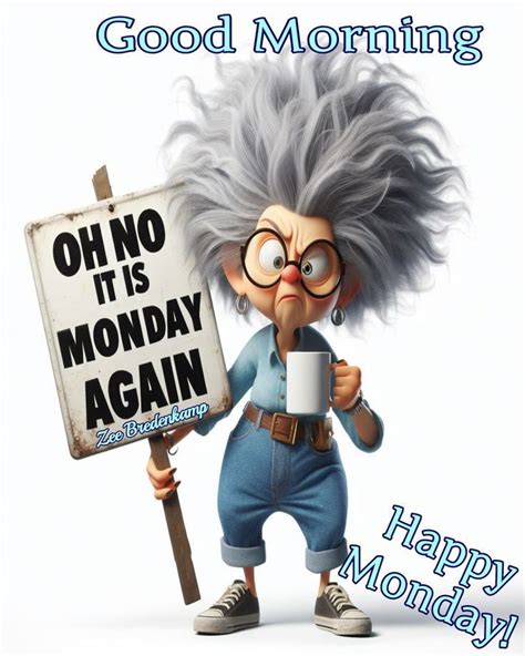 Oh No Its Monday Again Good Morning Happy Monday Funny Good Morning