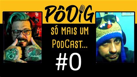 Pôdig 0 Episódio Piloto Dudoncio Youtube