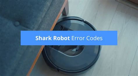 Shark Robot Error Codes Troubleshooting Guide Ion Iq Ez Ai