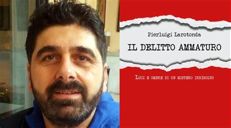 UNO SCRITTORE FORMIANO PIERLUIGI LAROTONDA IL SUO SAGGIO INCHIESTA