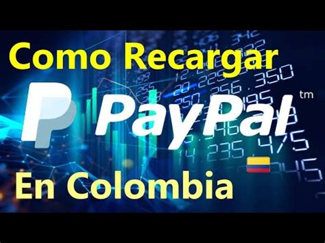 Como Recargar Saldo de PayPal en Colombia Recargas Fáciles Hoy Mismo