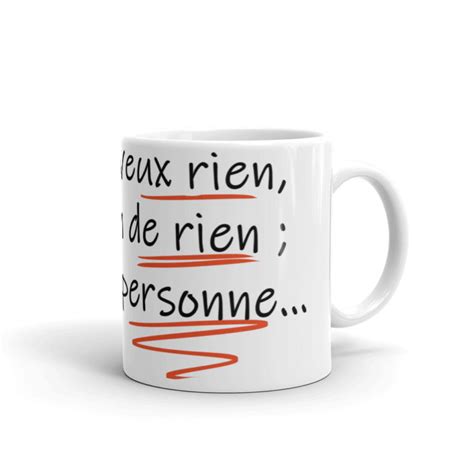 Je Ne Veux Rien Je Nai Besoin De Rien Je Naime Personne Mug