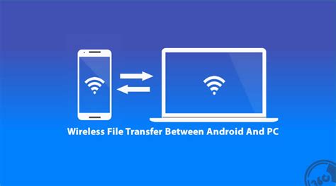 How To Do Wireless File Transfer Between Android And PC