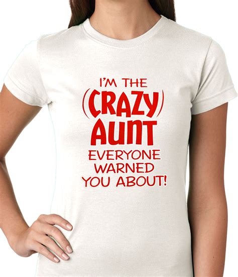 Im The Crazy Aunt Everyone Warned You About Ladies T Shirt Bewild