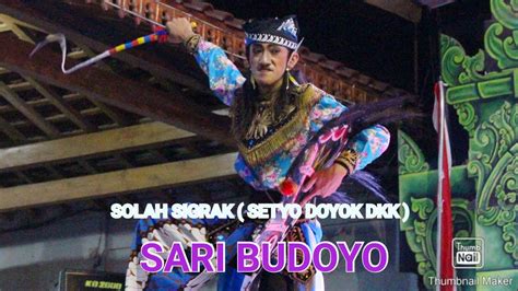 Solah Sigrak Setyo Doyok Dkk Jaranan Sari Budoyo Live Baldes