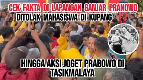 CEK FAKTA DI LAPANGAN GANJAR PRANOWO DITOLAK MAHASISWA KUPANG HINGGA