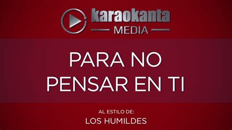 Karaokanta Los Humildes Para No Pensar En Ti YouTube